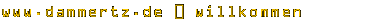 [ www.dammertz.de - willkommen ]
